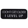 Stofmærke I Dont Get Older I Level Up