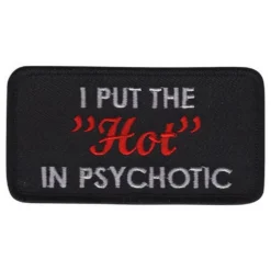 Stofmærke I Put the Hot in Psychotic