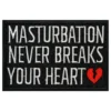 Stofmærke Masturbation Never Breaks Your Heart