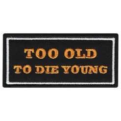 Stofmærke Too Old To Die Young